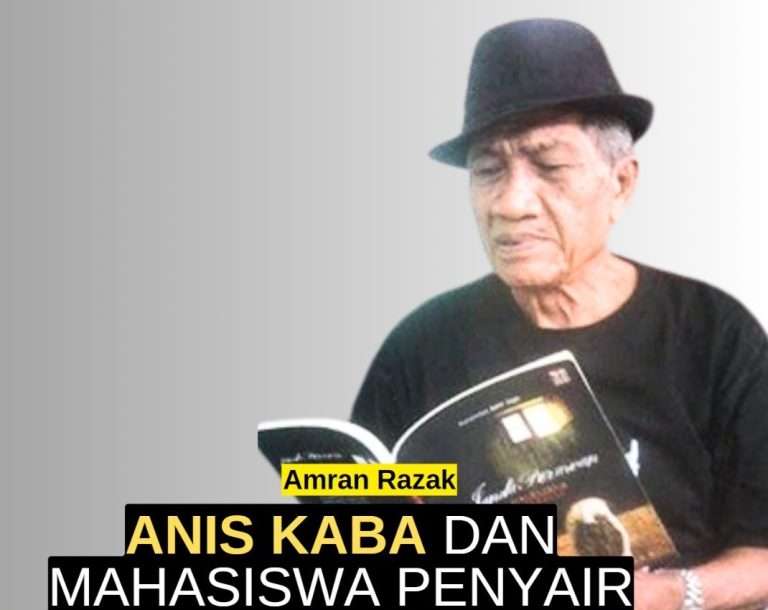 Kolom Amran Razak: Anis Kaba dan Mahasiswa Penyair - PELAKITA.ID